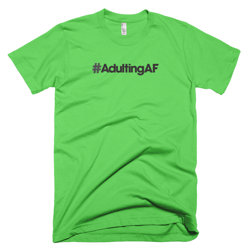 #AdultingAF - USA Made T-Shirt